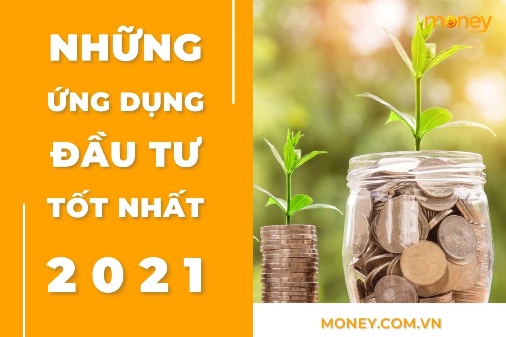 Những ứng dụng đầu tư tốt nhất 2021